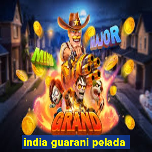 india guarani pelada