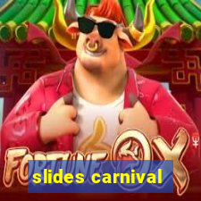 slides carnival