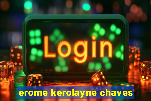 erome kerolayne chaves