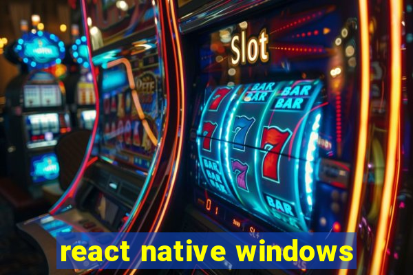 react native windows