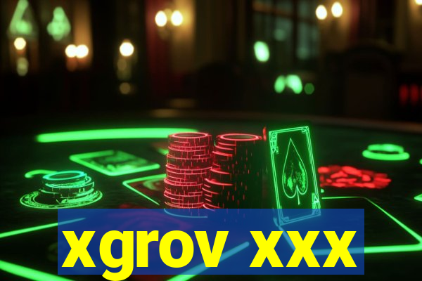 xgrov xxx