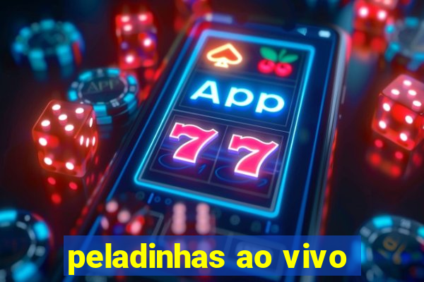 peladinhas ao vivo