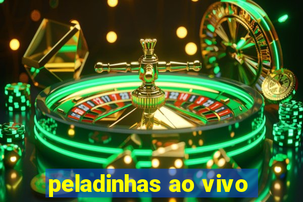 peladinhas ao vivo