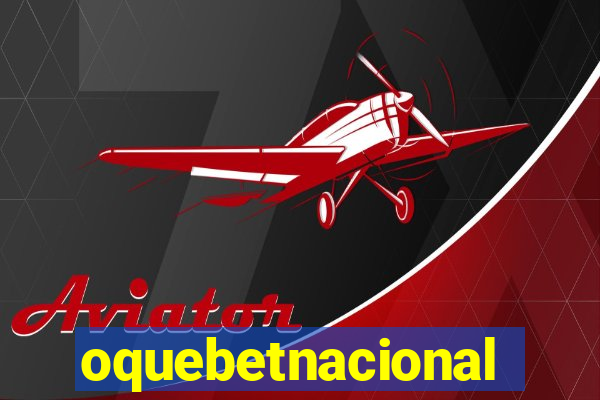 oquebetnacional