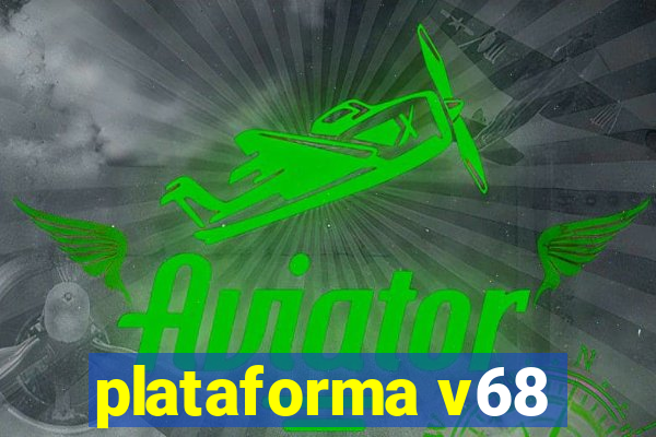 plataforma v68