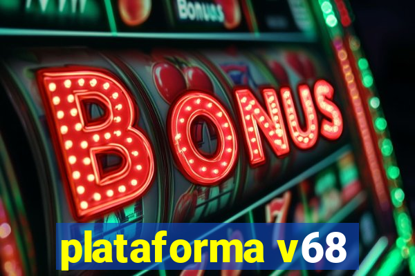 plataforma v68