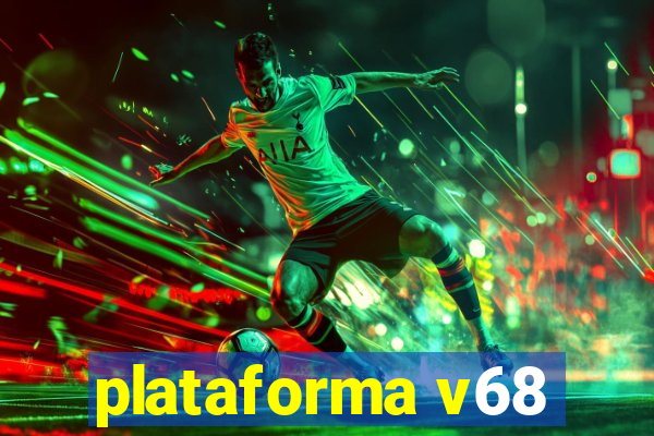 plataforma v68