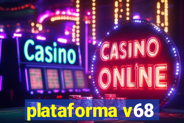 plataforma v68