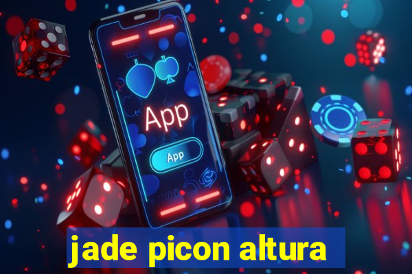 jade picon altura