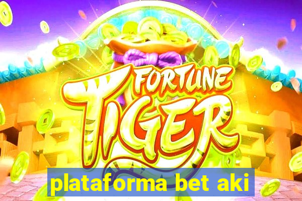 plataforma bet aki