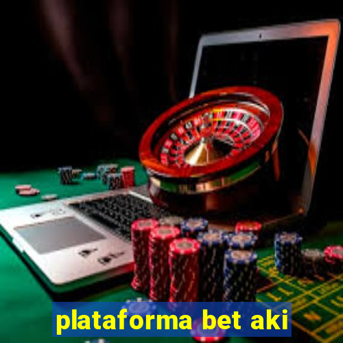 plataforma bet aki