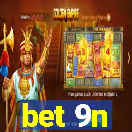 bet 9n