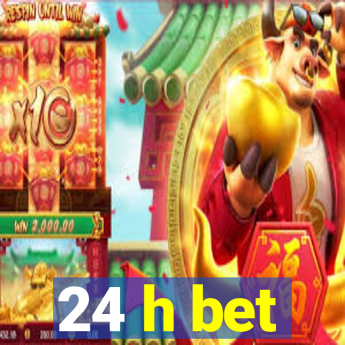 24 h bet