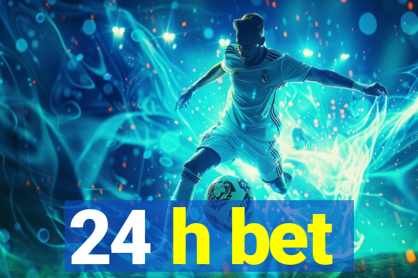 24 h bet