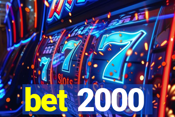 bet 2000