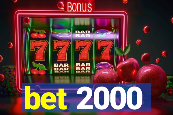 bet 2000