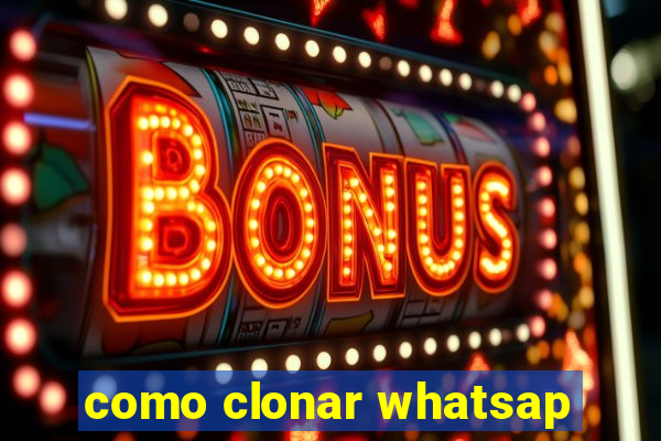 como clonar whatsap