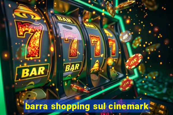 barra shopping sul cinemark