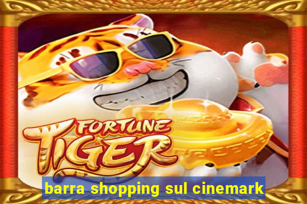 barra shopping sul cinemark