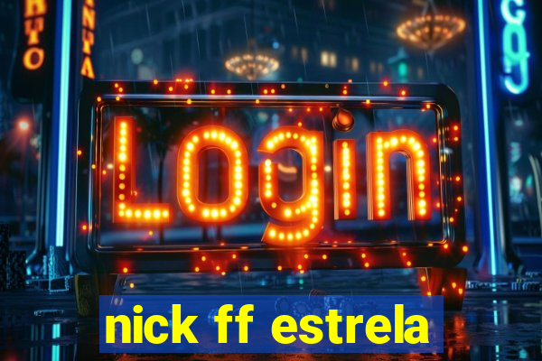 nick ff estrela