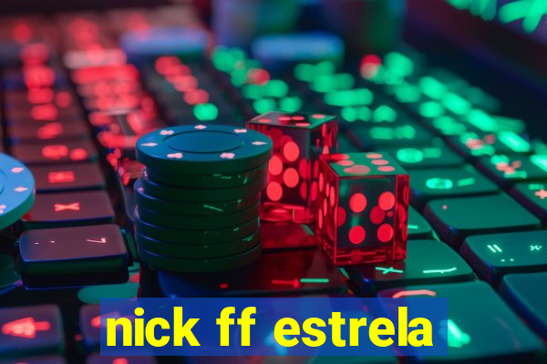 nick ff estrela