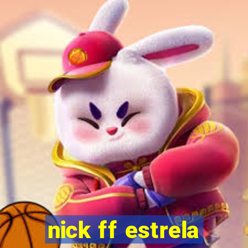 nick ff estrela