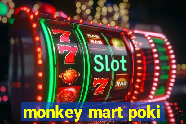 monkey mart poki