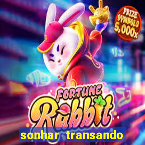 sonhar transando jogo do bicho