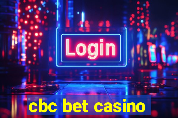 cbc bet casino