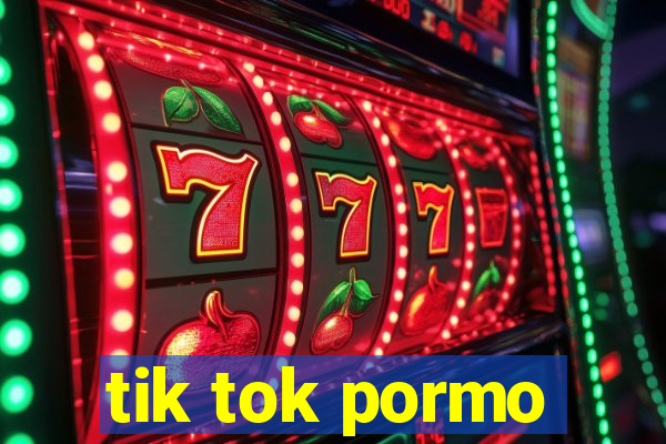 tik tok pormo