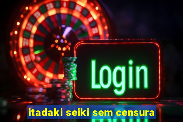 itadaki seiki sem censura