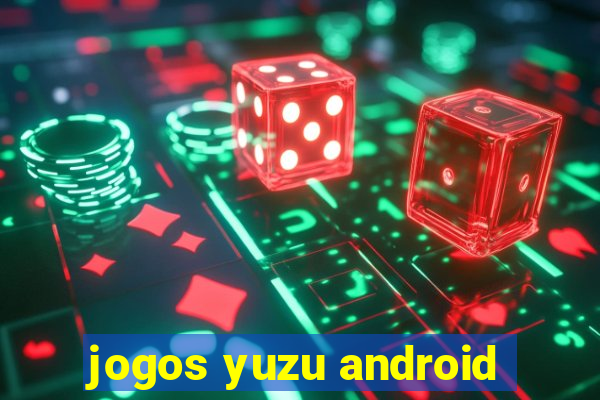 jogos yuzu android