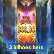 3 bilhoes bets