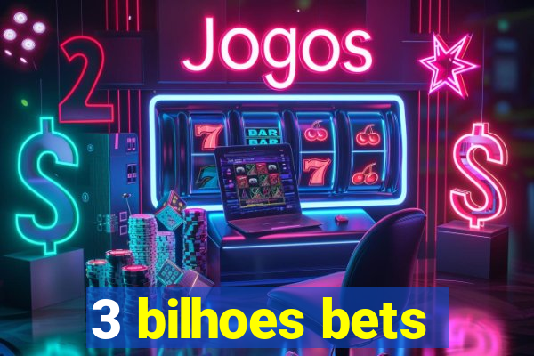 3 bilhoes bets