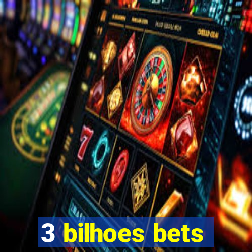 3 bilhoes bets