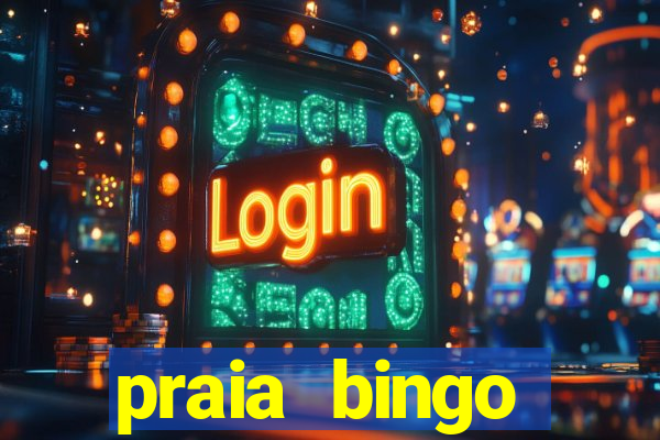 praia bingo dinheiro infinito 2022