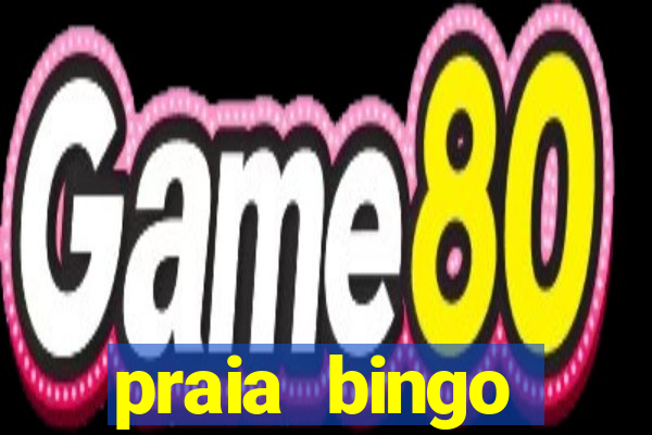 praia bingo dinheiro infinito 2022