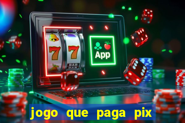 jogo que paga pix de verdade