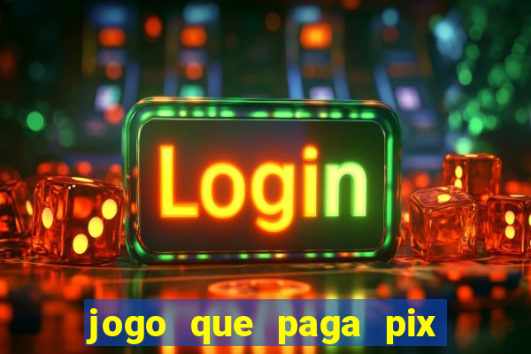 jogo que paga pix de verdade