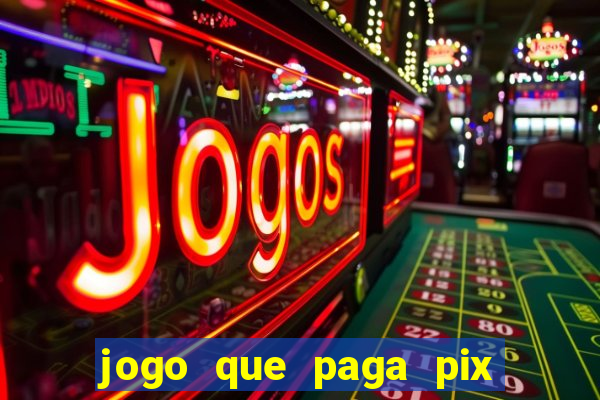 jogo que paga pix de verdade