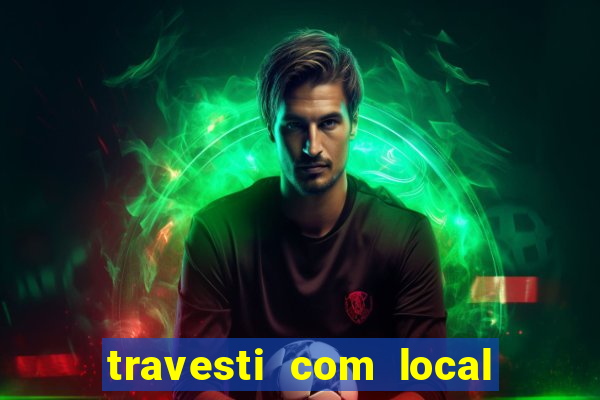 travesti com local porto seguro