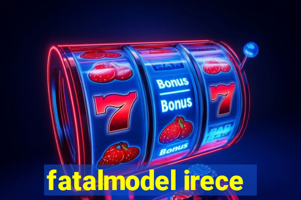 fatalmodel irece