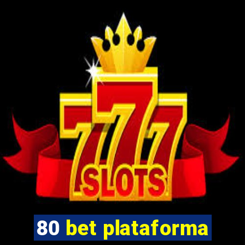 80 bet plataforma