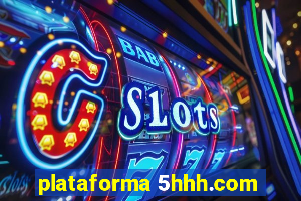 plataforma 5hhh.com