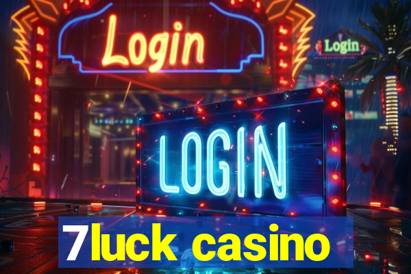 7luck casino