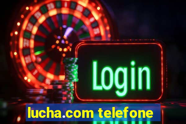 lucha.com telefone