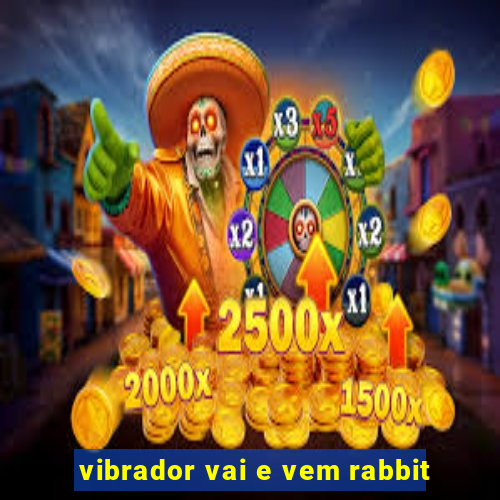 vibrador vai e vem rabbit