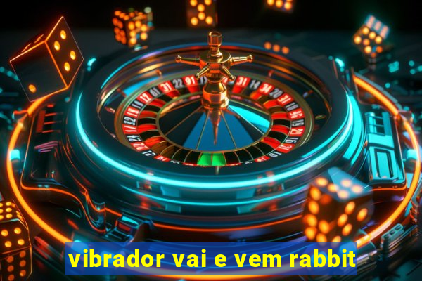 vibrador vai e vem rabbit