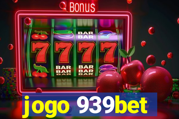 jogo 939bet