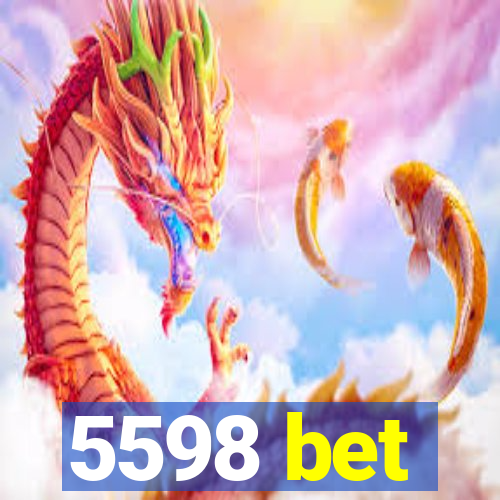 5598 bet